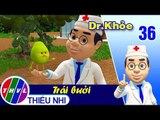 THVL | Dr. Khỏe – Tập 36: Trái bưởi - Phần 1