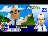 THVL | Dr. Khỏe – Tập 23: Trà xanh