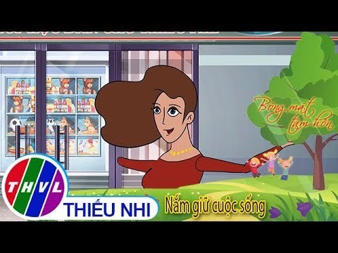 THVL | Bóng mát tâm hồn: Nắm giữ cuộc sống