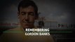 Remembering Gordon Banks