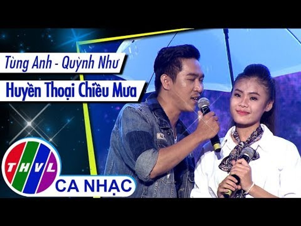 Huyền Thoại Chiều Mưa - Tùng Anh, Quỳnh Như