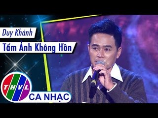 Tấm Ảnh Không Hồn – Duy Khánh