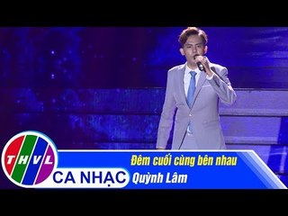 Đêm cuối cùng bên nhau - Quỳnh Lâm