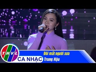 Đôi mắt người xưa - Trung Hậu