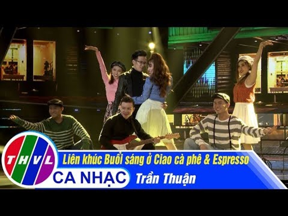 Liên khúc Buổi sáng ở Ciao cà phê & Espresso - Trần Thuận