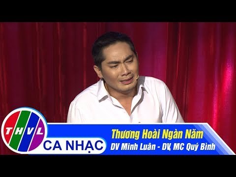 Thương Hoài Ngàn Năm - DV Minh Luân, DV, MC Quý Bình