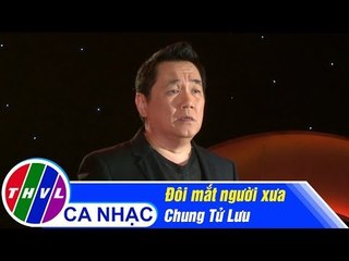 Đôi Mắt Người Xưa - Chung Tử Lưu