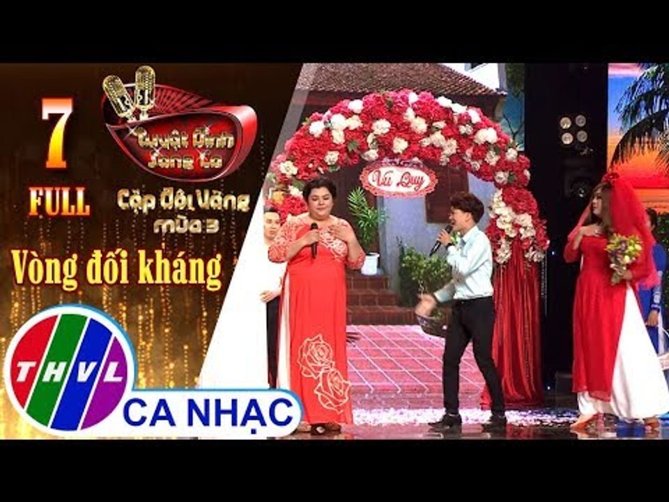 THVL | Tuyệt Đỉnh Song Ca – Cặp Đôi Vàng Mùa 3: Tập 7 FULL – Vòng đối kháng