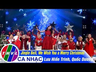 Jingle Bell, We Wish You a Merry Christmas: Lưu Hiền Trinh, Quốc Dương, Hoàng Hải,...