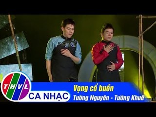 Vọng Cổ Buồn - Tường Nguyên, Tường Khuê