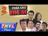 THVL | Phía sau tội ác - Tập 2