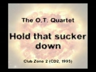 The O.T. Quartet - Hold that sucker down