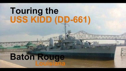 Touring the USS Kidd (DD-661) in Baton Rouge, Louisiana
