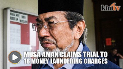 Musa Aman claims trial to 16 money laundering charges