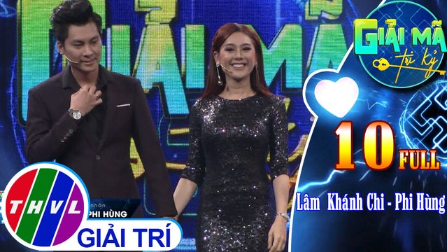 Giải mã tri kỷ - Tập 10 FULL: Ca sĩ Lâm Khánh Chi - Doanh nhân Phi Hùng
