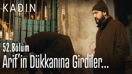 Arif'in dükkanına girdiler ve.. - Kadın 52. Bölüm