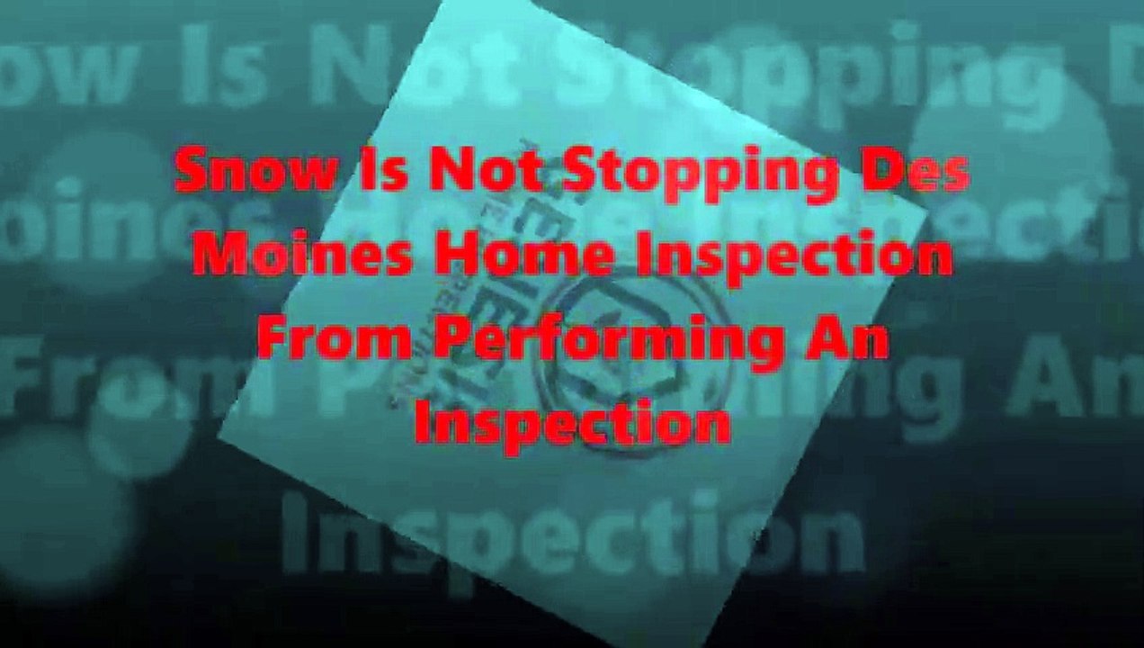 Snow Is Not Stopping Des Moines Home Inspection From Their Inspection