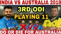 INDIA VS AUSTRALIA 3RD ODI MATCH live cricket 2019 PLAYING 11 | IND VS AUS 3RD ODI 2019