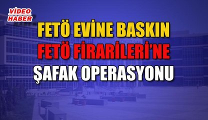 (6 Mart 2019) FETÖ EVİNE BASKIN FETÖ FİRARİLERİ’NE ŞAFAK OPERASYONU…