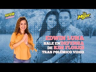 Edwin Luna sale en defensa de Kim Flores tras polémico video