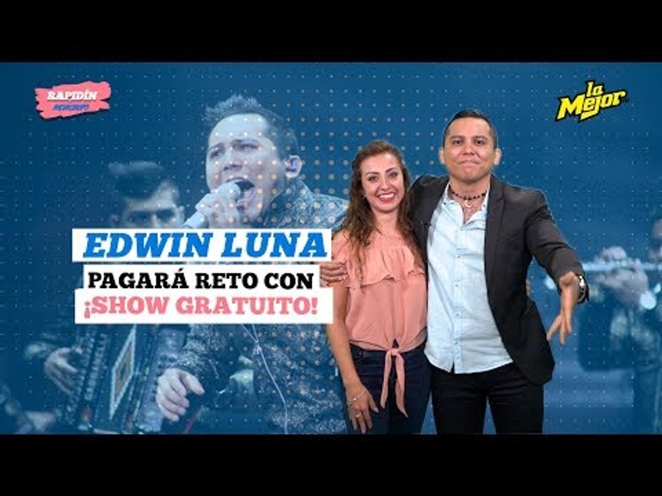 Edwin Luna paga reto con ¡Show gratuito!