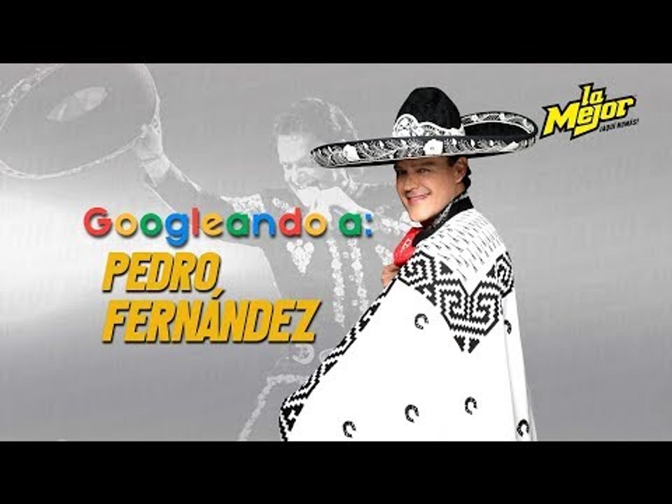 Googleando a: Pedro Fernández