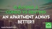 Is Buying a Condo vs Renting an Apartment Always Better?