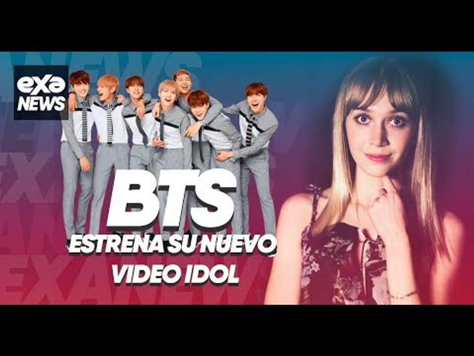 #ExaNews BTS lanza 'IDOL' y es un éxito en YouTube‍