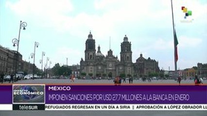 México: imponen sanciones por 27.7 mdd a la banca en enero