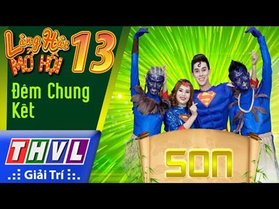 THVL | Làng hài mở hội 2017 – Tập 13: Đêm chung kết | Đội Son phong cách hài tạp kỷ, hài không tưởng