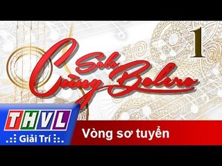 THVL | Solo cùng Bolero 2015 - Tập 1: Vòng sơ tuyển