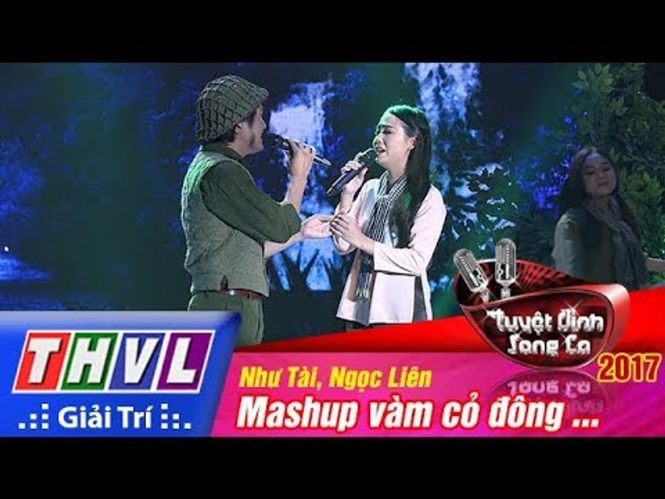 THVL | Tuyệt đỉnh song ca 2017- Tập 10[3]: Mash up Vàm cỏ đông - Như Tài, Ngọc Liên
