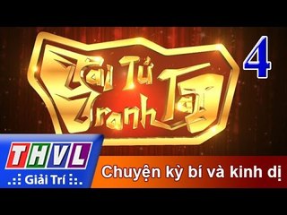 THVL | Tài tử tranh tài 2017 - Tập 4: Chuyện kỳ bí và kinh dị