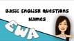 Alyaa Gad -  EWA - Basic English Questions: Names