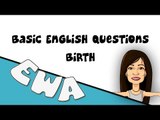 Alyaa Gad - EWA - Basic English Questions: Birth