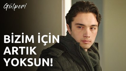 Gülperi | 22.Bölüm - Bizim İçin Artık Yoksun!