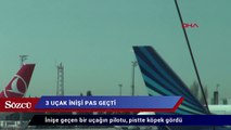 Atatürk Havalimanı’nda alarm:  Uçaklar pisti pas geçti