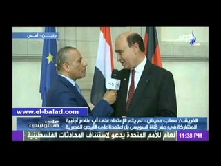 "مميش": 5 ألاف مدعو لحفل افتتاح قناة السويس.. ولن نكلف الدولة «مليم»