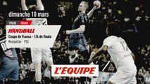 1/4 de finale Montpellier vs Paris SG, bande-annonce - HANDBALL - COUPE DE FRANCE