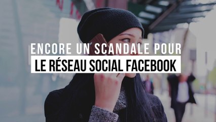 Encore un nouveau scandale pour le réseau social Facebook