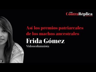 Así los premios patriarcales de los machos ancestrales