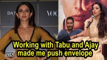 De De Pyaar De | Working with Tabu and Ajay made me push envelope : Rakul Preet Singh