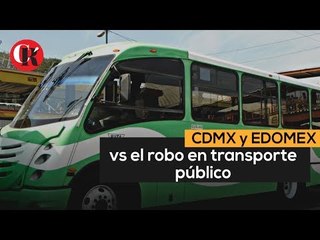 CDMX y EDOMEX, implementan estrategia contra robo en transporte.