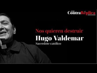 Nos quieren destruir