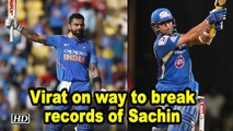 Virat Kohli on way to break records of Sachin Tendulkar