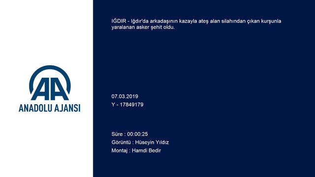 Kaza kurşunuyla yaralanan asker şehit oldu - IĞDIR