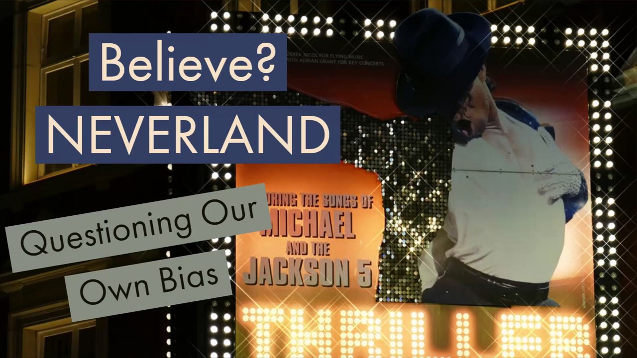 Believe? NEVERLAND Questioning Our Own Bias