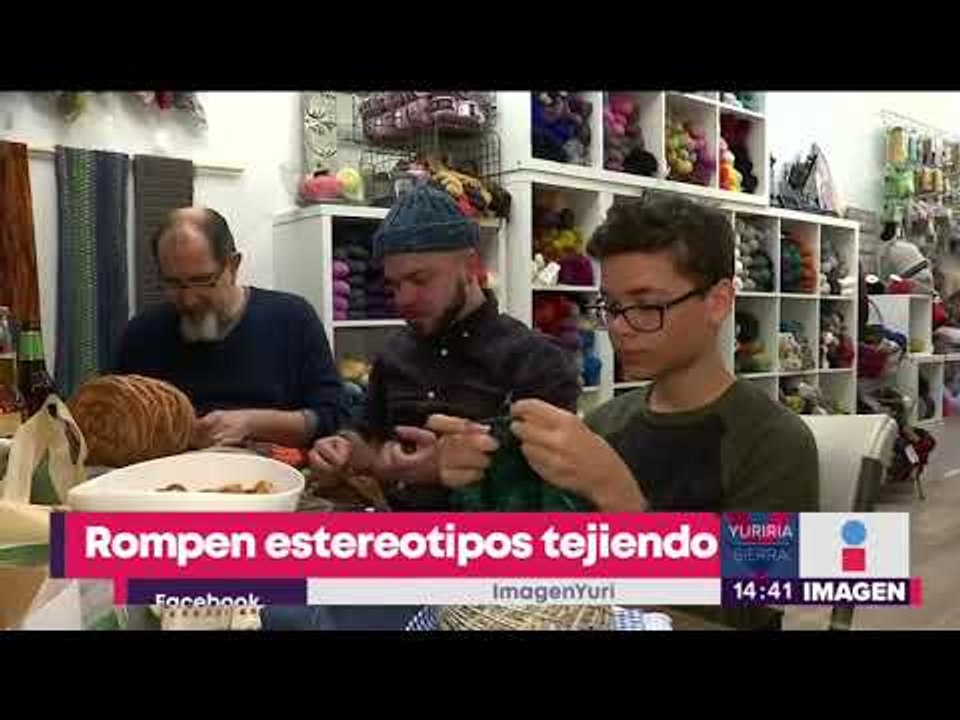 Hombres rompen estereotipos tejiendo | Noticias con Yuriria Sierra