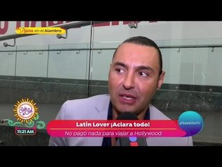 Latin Lover aclara que no pagó nada para viajar en Hollywood | Sale el Sol