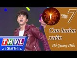 THVL | Tình ca Việt 2016 - Tập 7: Con bướm xuân - Hồ Quang Hiếu